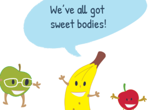 Banana, apple and cherry cartoon characters. Banana with speech bubble saying "We've all got sweet bodies!"